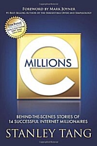 Emillions: Behind-The-Scenes Stories of 14 Successful Internet Millionaires (Paperback)