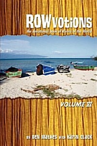 Rowvotions Volume VI: The Devotional Book of Rivers of the World (Paperback)