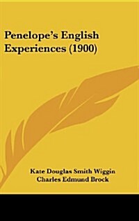 Penelopes English Experiences (1900) (Hardcover)