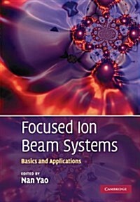 Focused Ion Beam Systems : Basics and Applications (Paperback)