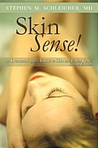 Skin Sense!: A Dermatologists Guide to Skin and Facial Care; Third Edition (Paperback)