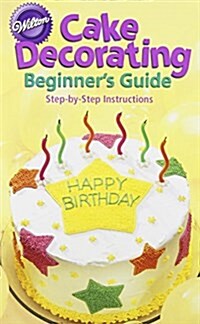 Cake Decorating Beginners Guide (Paperback, Reprint)