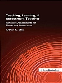 Teaching, Learning & Assessment Together : Reflective Assessments for Elementary Classrooms (Paperback)