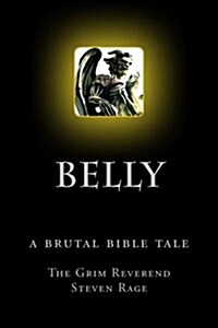 Belly: A Brutal Bible Tale (Paperback)