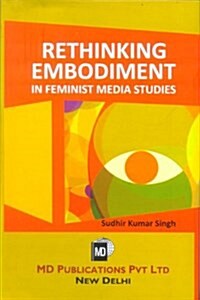 Rethinking Embodiment in Feminist Media Studies (Hardcover)