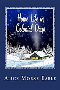 Home Life in Colonial Days (Paperback)