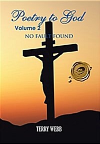 Poetry to God Volume 2: No Fault Found (Hardcover)
