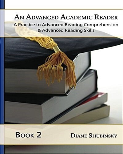 An Advanced Academic Reader: Book 2: The Complete Guide to Learning Reading Comprehension & Strategies (Paperback)