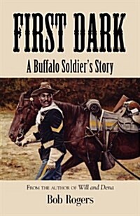 First Dark: A Buffalo Soldiers Story - Second Edition (Paperback)