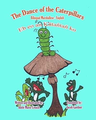 The Dance of the Caterpillars Bilingual Marshallese English (Paperback)