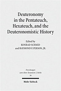 Deuteronomy in the Pentateuch, Hexateuch, and the Deuteronomistic History (Paperback)