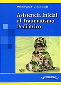 Asistencia inicial al traumatismo pedi?rico / Initial assistance to pediatric trauma (Paperback)