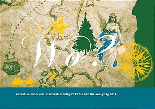 Wo?: Adventskalender Vom 1. Adventssonntag 2013 Bis Zum Dreikonigstag 2014 (Other)