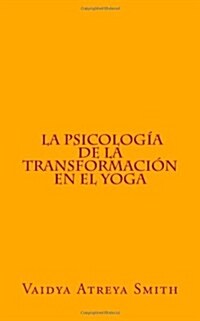 La Psicolog? de la Transformaci? en el Yoga (Paperback)