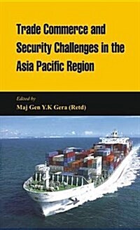 Trade Commerce and Security Challenges in the Asia Pacific Region (Hardcover)