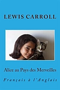 Alice au Pays des Merveilles: Fran?is ?lAnglais (Paperback)