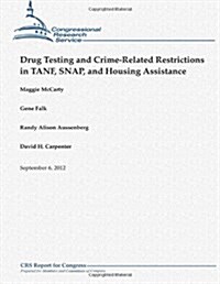 Drug Testing and Crime-Related Restrictions in TANF, SNAP, and Housing Assistance (Paperback)