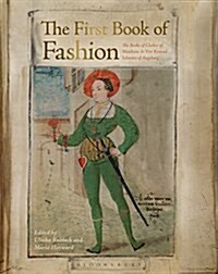 The First Book of Fashion : The Book of Clothes of Matthaeus and Veit Konrad Schwarz of Augsburg (Hardcover)
