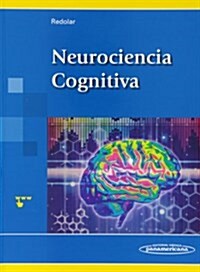 Neurociencia Cognitiva. Incluye Sitio Web / Cognitive Neuroscience (Paperback)