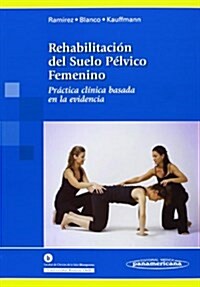 Rehabilitaci? del Suelo P?vico Femenino / Rehabilitation of the female pelvic (Paperback)