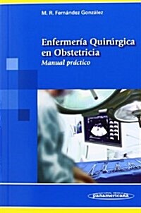Enfermer? Quir?gica en Obstetricia / Surgical Nursing in Obstetrics (Paperback)