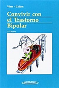 Convivir Con El Trastorno Bipolar / Living With Bipolar Disorder (Paperback, 2nd)