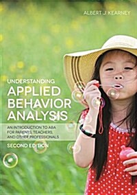 Understanding Applied Behavior Analysis, Second Edition : An Introduction to Aba for Parents, Teachers, and Other Professionals (Paperback, 2 Revised edition)