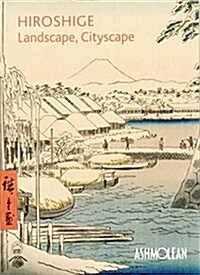 Hiroshige: Landscape, Cityscape : Woodblock Prints in the  Ashmolean Museum (Paperback)