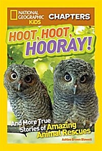 Hoot, Hoot, Hooray!: And More True Stories of Amazing Animal Rescues (Library Binding)