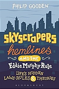 Skyscrapers, Hemlines and the Eddie Murphy Rule : Lifes Hidden Laws, Rules and Theories (Hardcover)