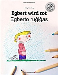 Egbert wird rot/Egberto ruĝiĝas: Malbuch/Kinderbuch Deutsch-Esperanto (zweisprachig/bilingual) (Paperback)