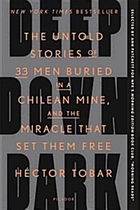 Deep Down Dark: The Untold Stories of 33 Men Buried in a Chilean Mine, and the Miracle That Set Them Free (Paperback)