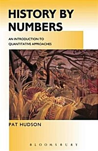 History by Numbers : An Introduction to Quantitative Approaches (Paperback, 2 ed)