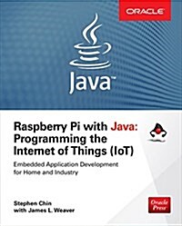 Raspberry Pi with Java: Programming the Internet of Things (Iot) (Oracle Press) (Paperback)