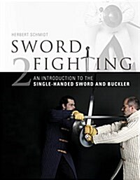 Sword Fighting 2: An Introduction to the Single-Handed Sword and Buckler (Hardcover)