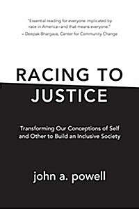 Racing to Justice: Transforming Our Conceptions of Self and Other to Build an Inclusive Society (Paperback)