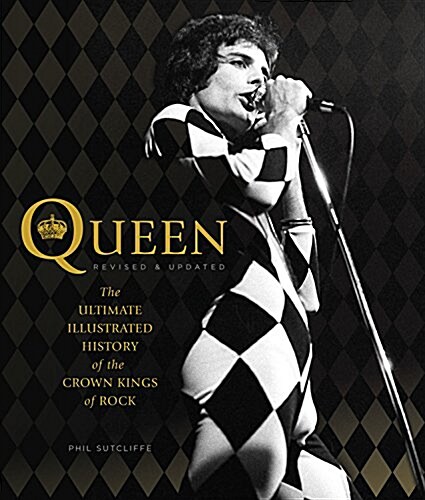 Queen, Revised & Updated: The Ultimate Illustrated History of the Crown Kings of Rock (Paperback, Revised)