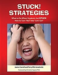 STUCK! Strategies; What to Do When Students get STUCK: How to Turn No! Into Lets Go! (Paperback)