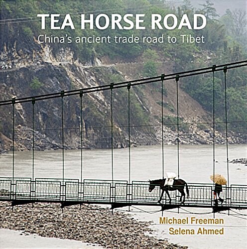 Tea Horse Road: Chinas Ancient Trade Road to Tibet (Paperback)