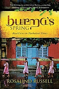 Burmas Spring: Real Lives in Turbulent Times (Paperback)