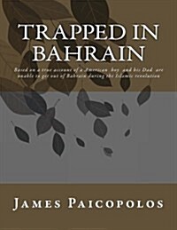 Trapped in Bahrain: Trapped in the Middle East (Paperback)