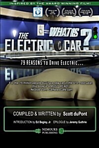 What Is the Electric Car?: 79 Reasons to Drive Electric (Paperback)