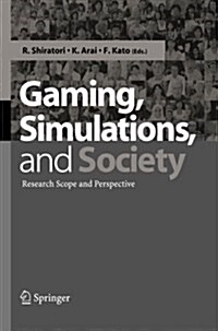 Gaming, Simulations and Society: Research Scope and Perspective (Paperback, 2005)