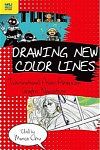 Drawing New Color Lines: Transnational Asian American Graphic Narratives (Hardcover)