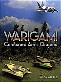 Warigami: Combined Arms Origami (Paperback)