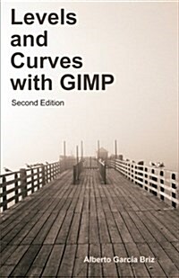 Levels and Curves With Gimp (Paperback, 2nd)