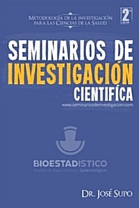 Seminarios de Investigacion Cientifica: Metodologia de La Investigacion Para Las Ciencias de La Salud (Paperback)