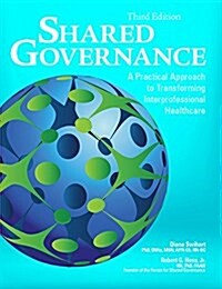 Shared Governance, Third Edition: A Practical Approach to Transforming Interprofessional Healthcare (Paperback, 3)