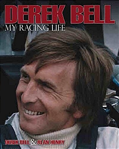 Derek Bell - My Racing Life (Hardcover)