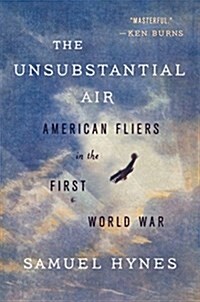 The Unsubstantial Air: American Fliers in the First World War (Paperback)